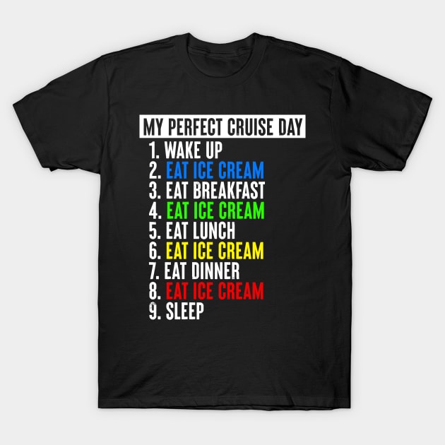 My Perfect Cruise Day - Ice Cream T-Shirt by BDAZ